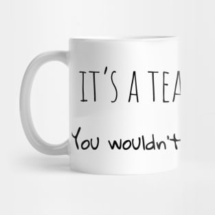 It's a teacher thing, you wouldn't understand it Mug